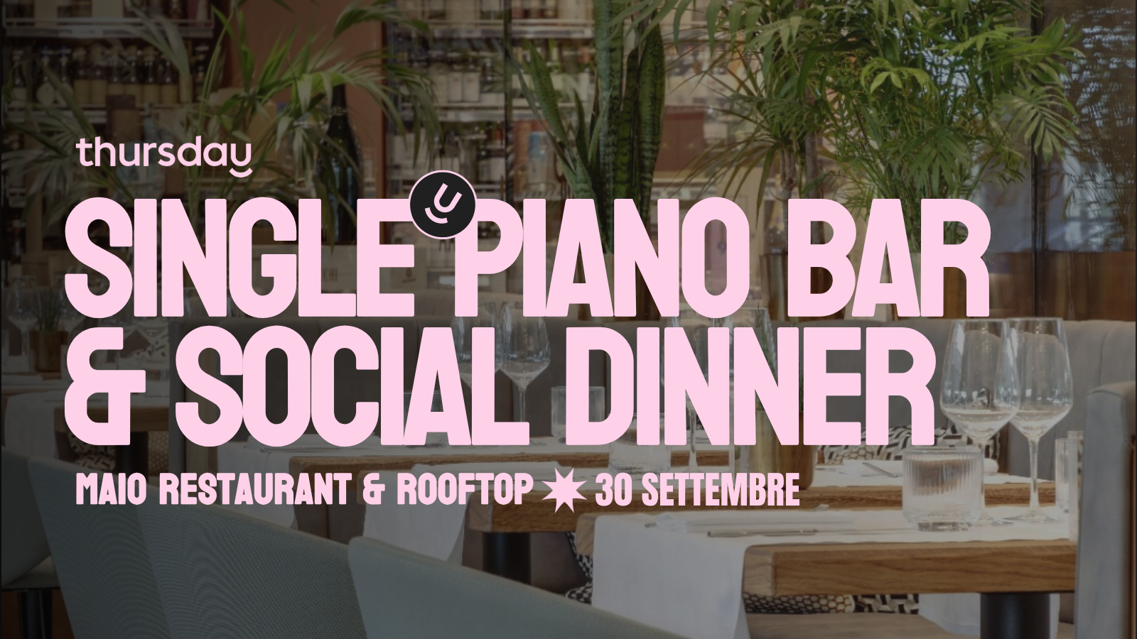 Tuesday | 27+ Single Social Dinner & Piano Bar @ Maio Restaurant | Rome