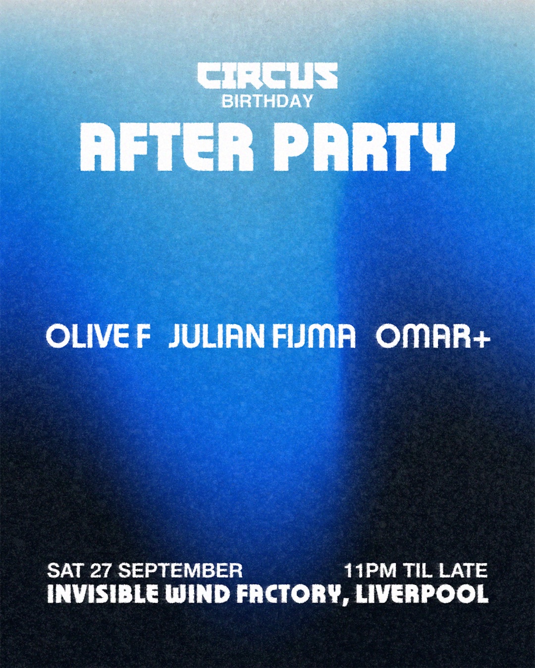 CIRCUS Birthday After Party – Sat 27th September w/ Olive F, Julian Fijam, Omar+