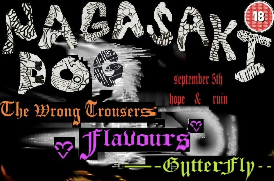 Nagasaki Dog + The Wrong Trousers + Gutterfly + Flavours