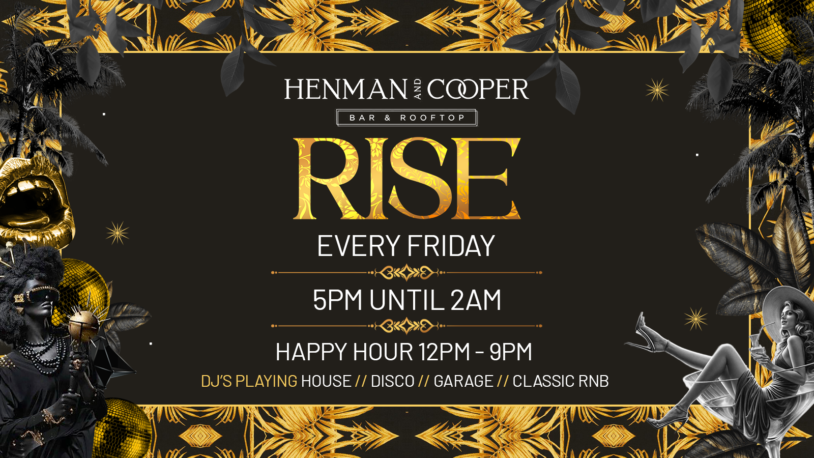 HENMAN & COOPER PRESENTS ‘RISE FRIDAYS’