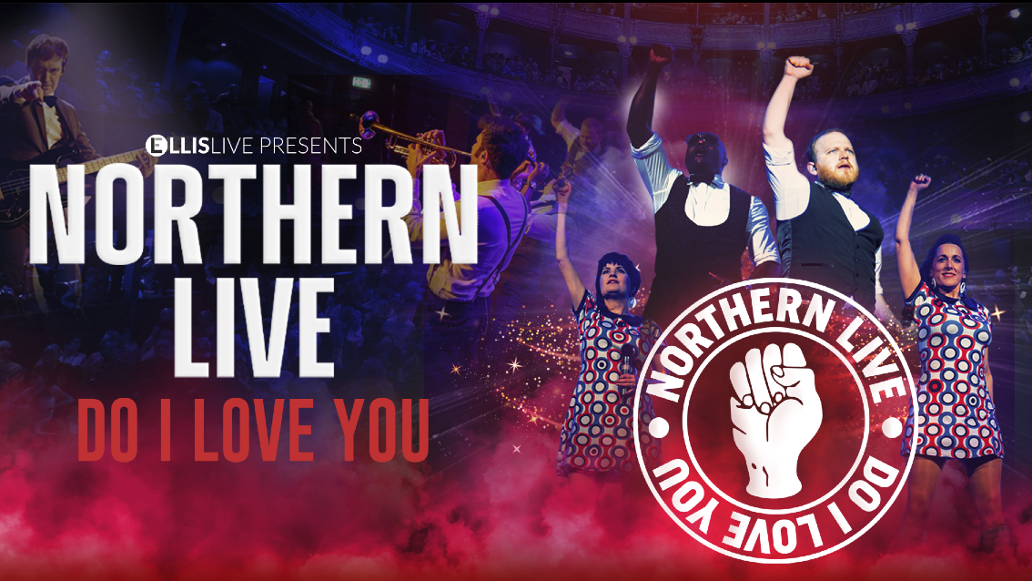 🚨 LAST FEW TICKETS! Northern Live – DO I LOVE YOU