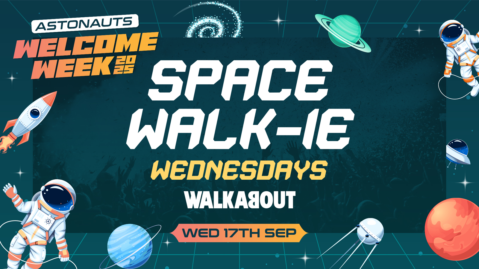 🪐SPACE WALK-IE WEDNESDAY @ Walkabout 🚀Weds 17th Sept🚀(Official Aston Uni Welcome Pack DAY FIVE)