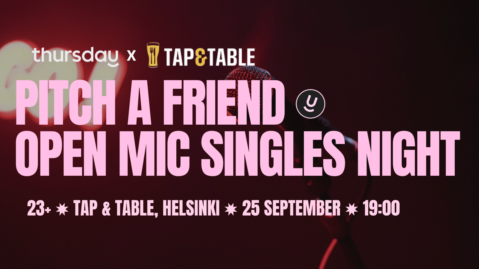 Thursday | Pitch a Friend | Open Mic Singles Night | Tap & Table | Helsinki