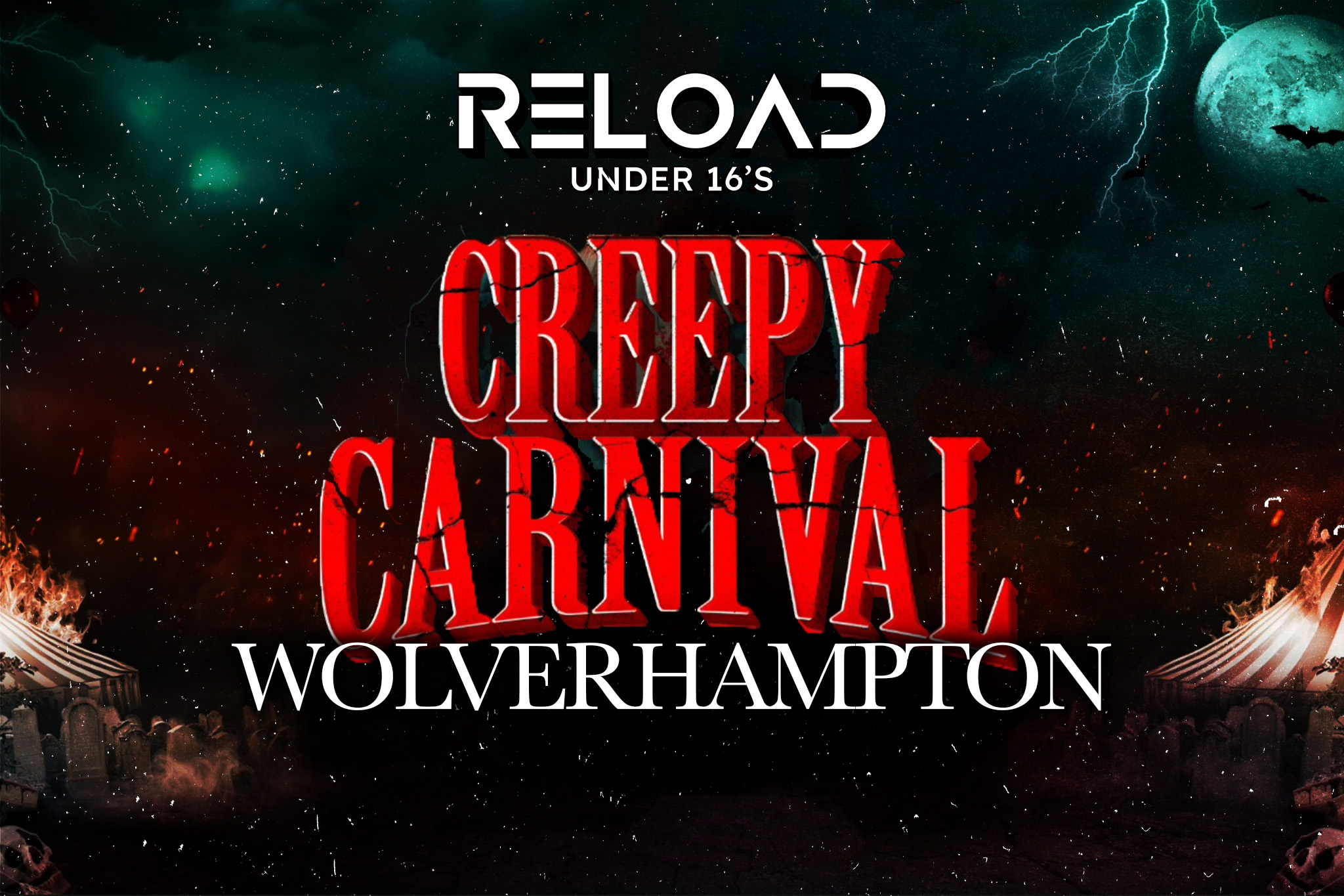 Reload Under 16s – Creepy Carnival – Wolverhampton🎪