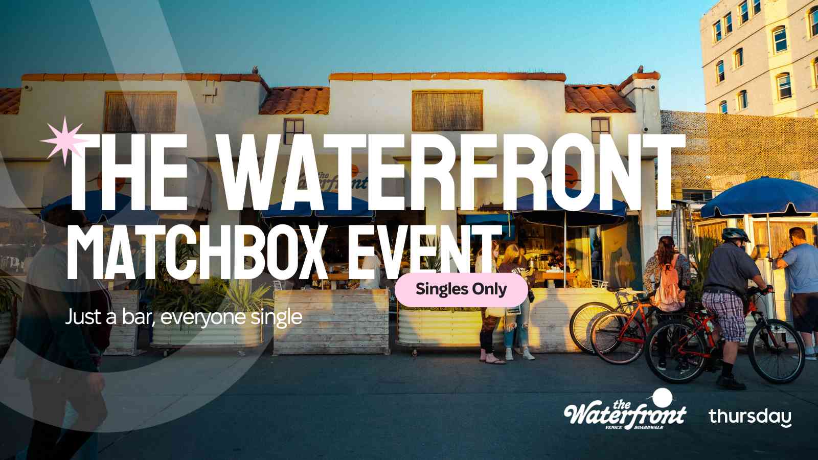 Thursday | The Waterfront (Matchbox Event) | Los Angeles