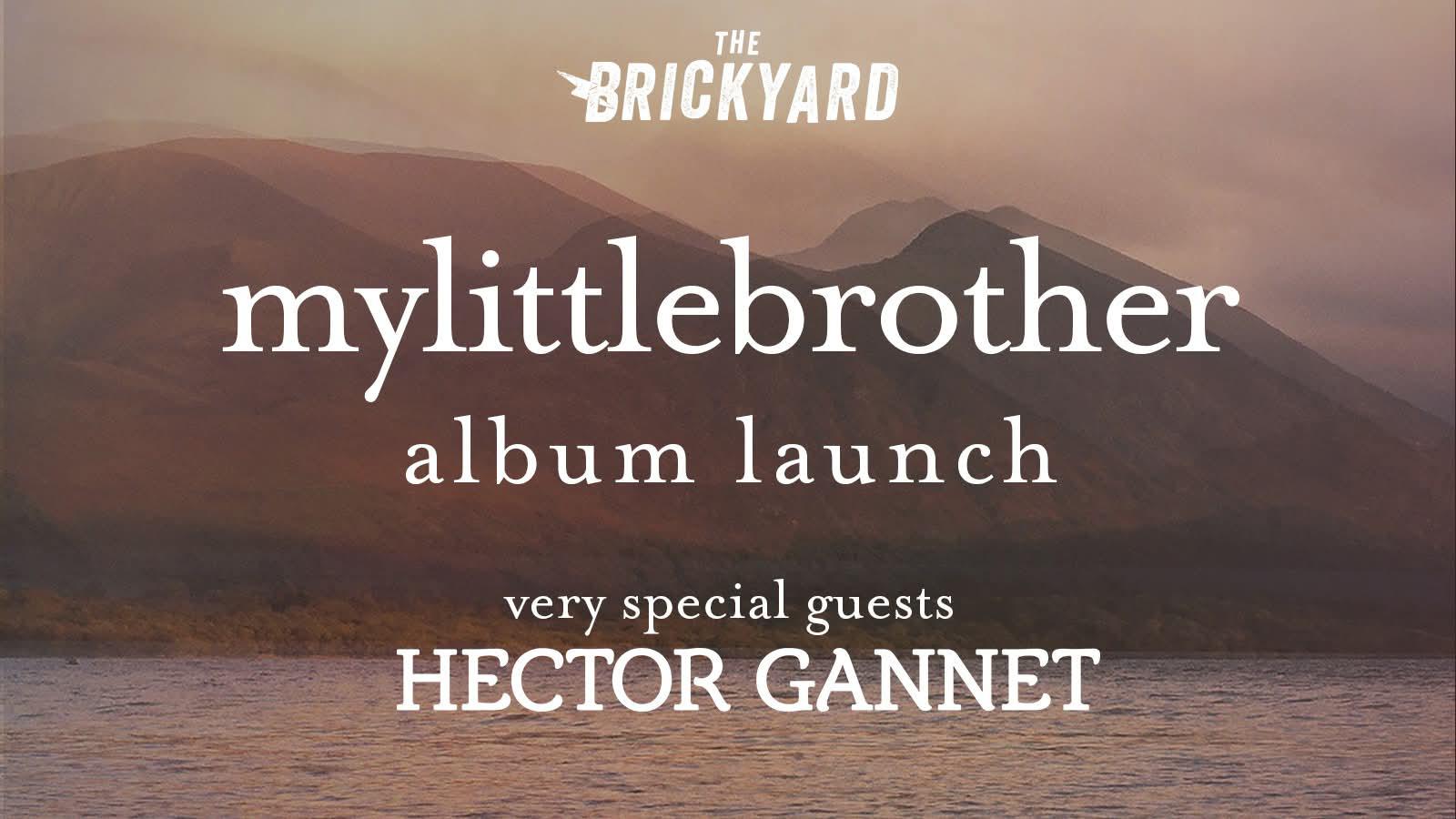 mylittlebrother (Album Launch) plus Hector Gannet