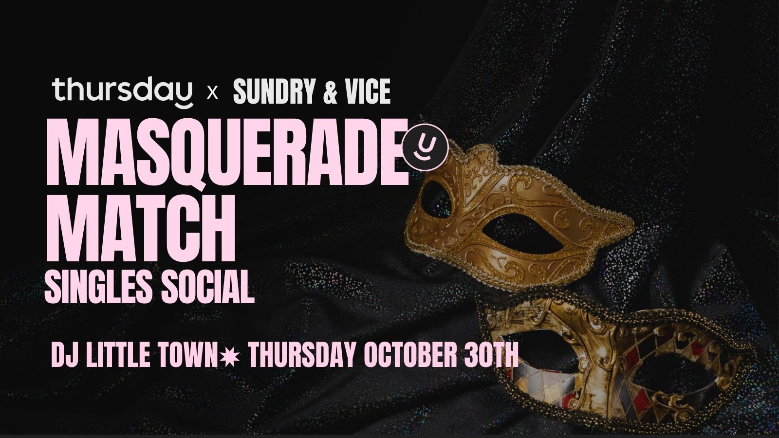 Thursday | Masquerade Match Singles Social | Sundry & Vice