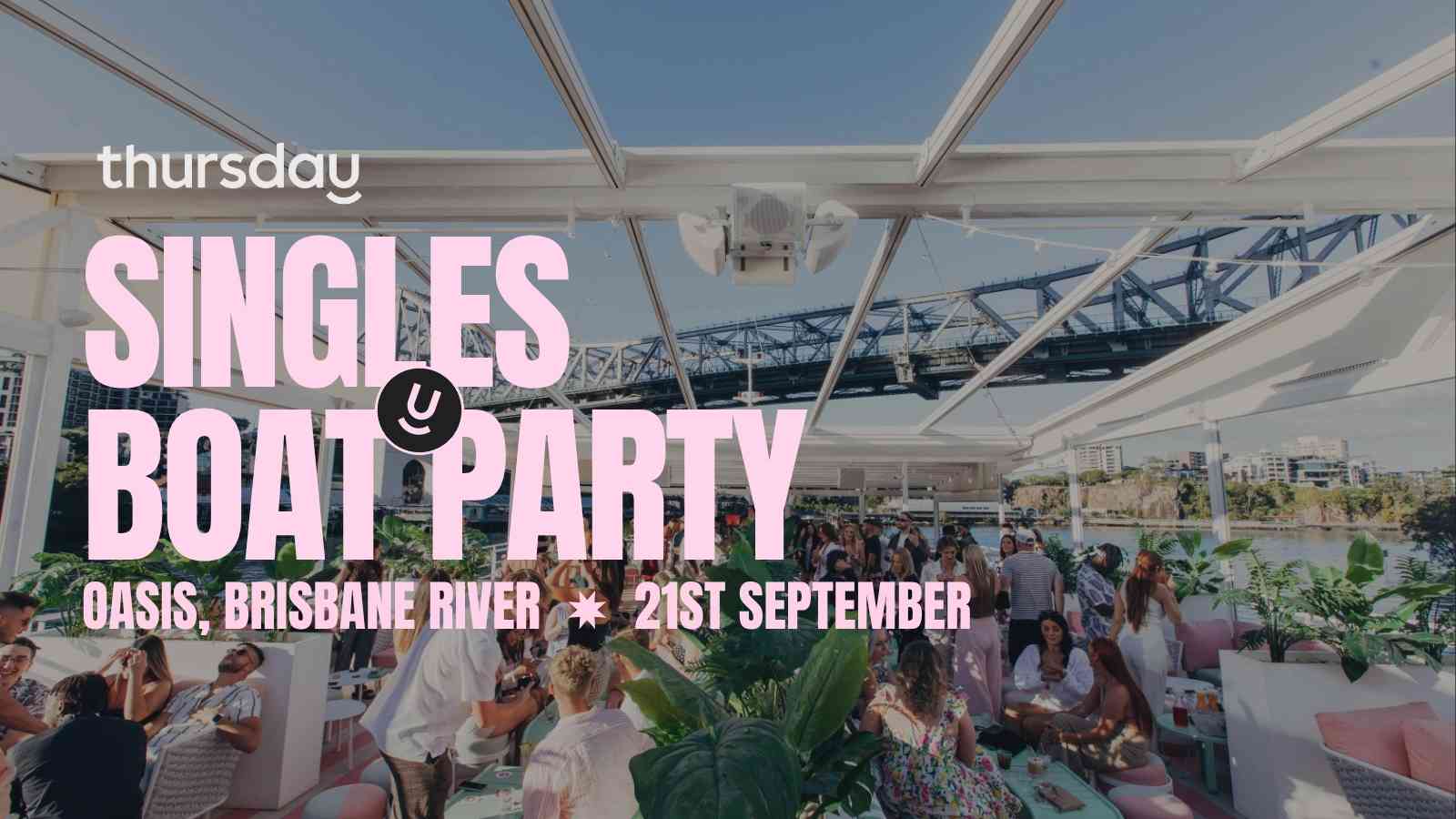 Sunday | Singles Boat Party – Oasis (U40) | Botanic Gardens River Hub
