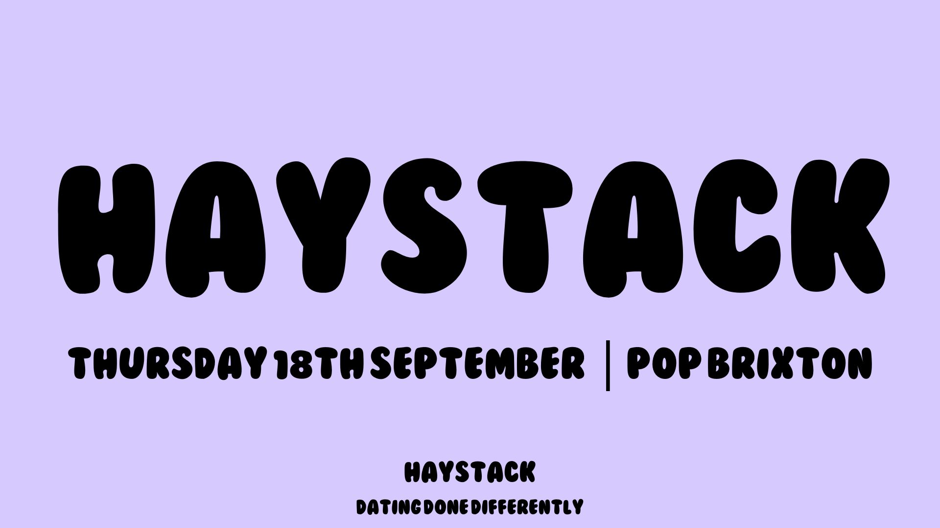 HAYSTACK DATING | BRIXTON | THURSDAY 18TH SEPTEMBER