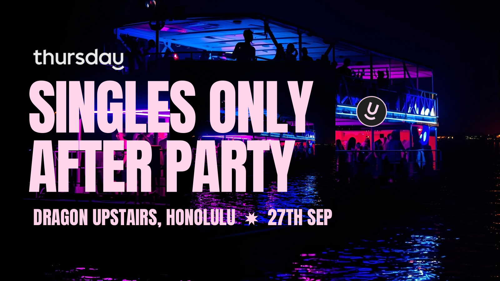 SATURDAY | SINGLES ONLY AFTER PARTY | HONOLULU