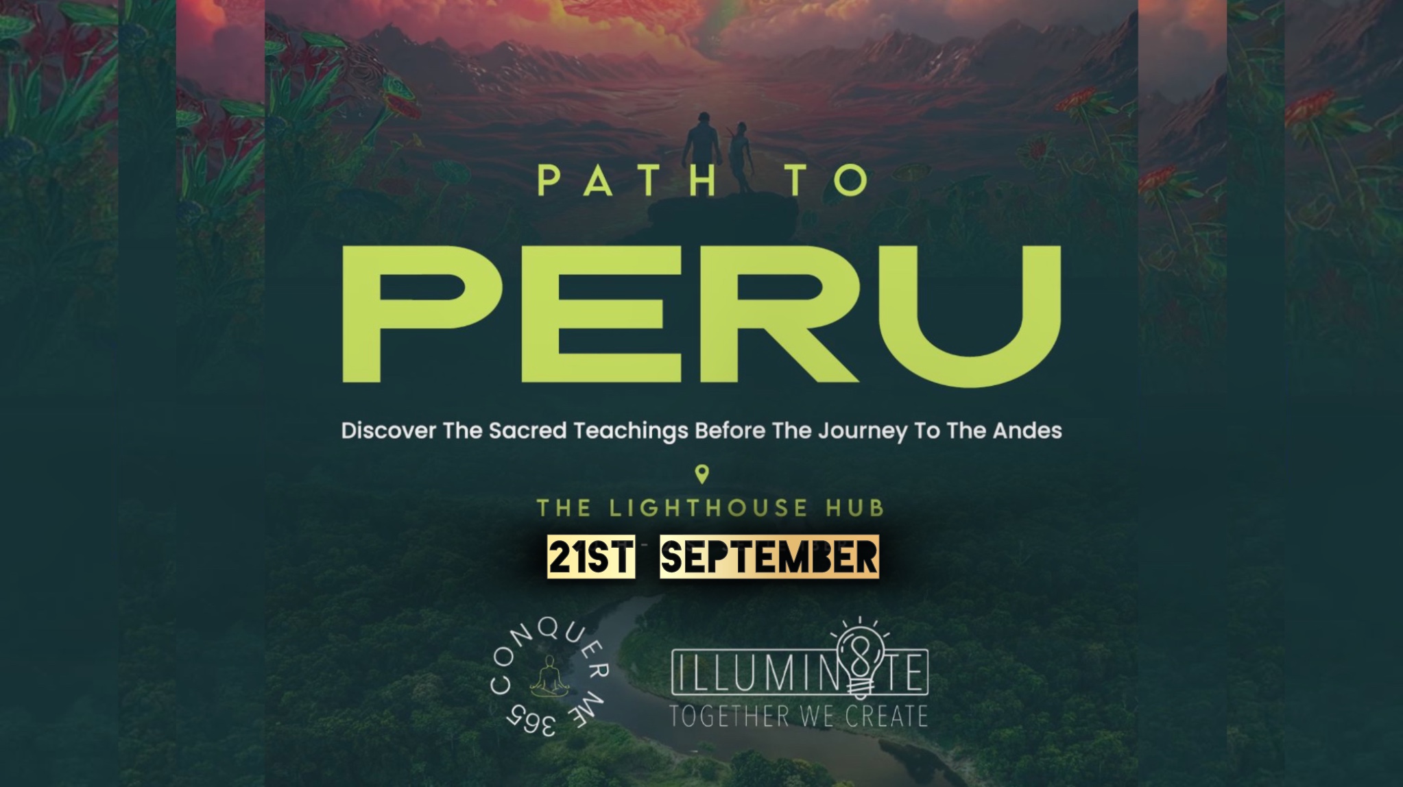 ILLUMIN8TE & Conquer Me 365 Presents PATH TO PERU  (Sunday 21st September) @ The Lighthouse – Manchester 12PM