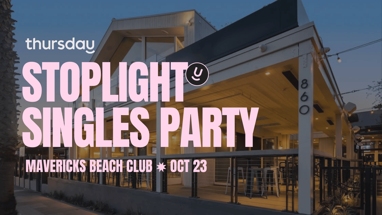 Thursday | Mavericks Beach Club (Stoplight Singles Party)  | San Diego