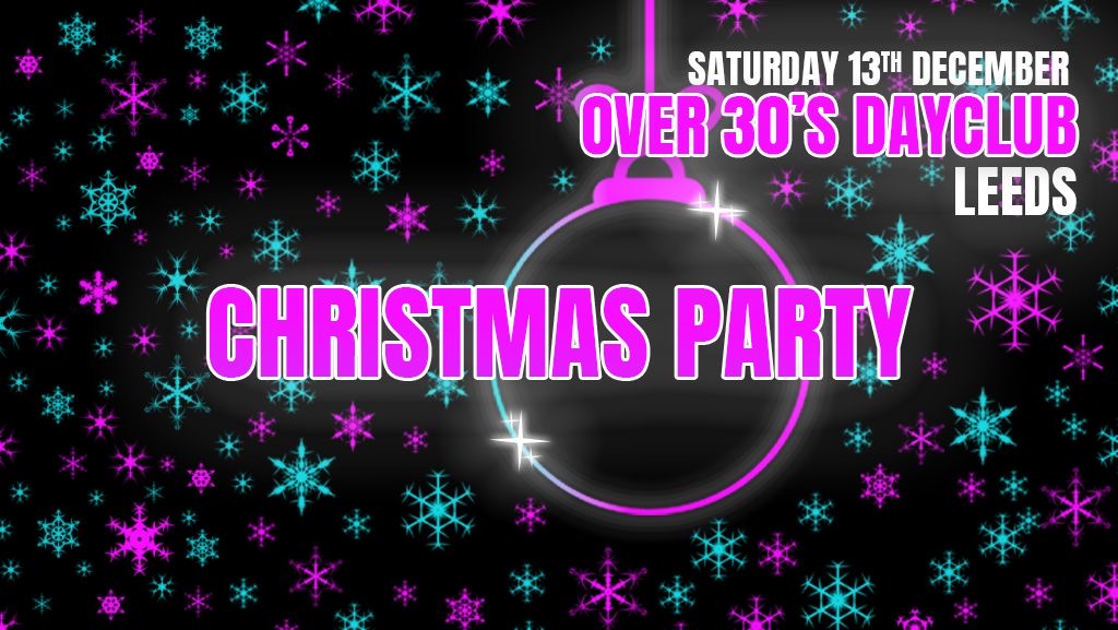 Over 30s Dayclub LEEDS – Christmas party