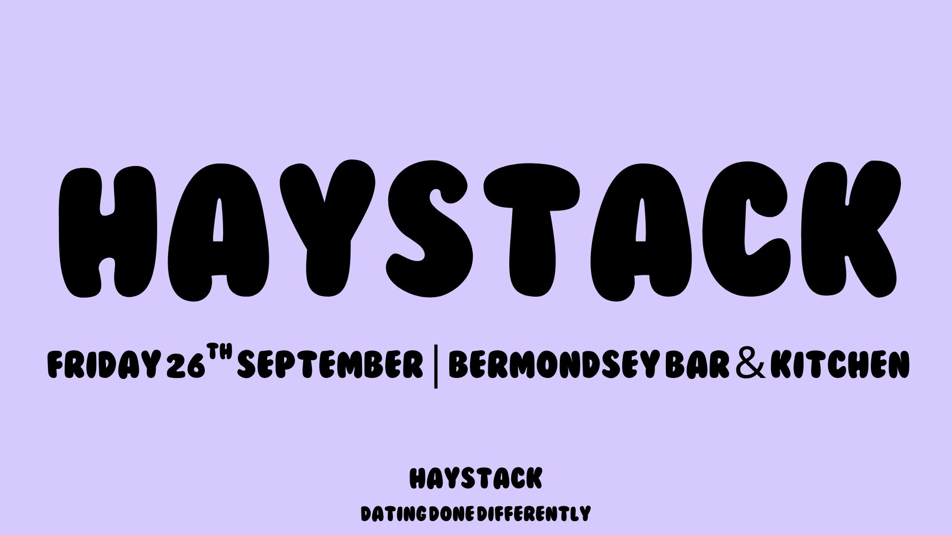 HAYSTACK DATING | LONDON BRIDGE | FRIDAY 26TH SEPTEMBER