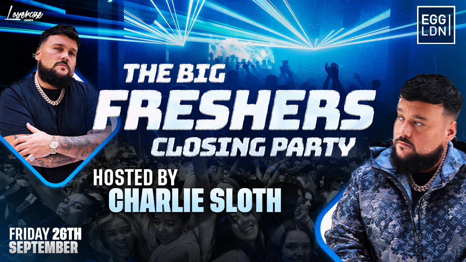 THE FRESHERS CLOSING PARTY HOSTED BY CHARLIE SLOTH @EGG LONDON! – LONDON FRESHERS WEEK 2025