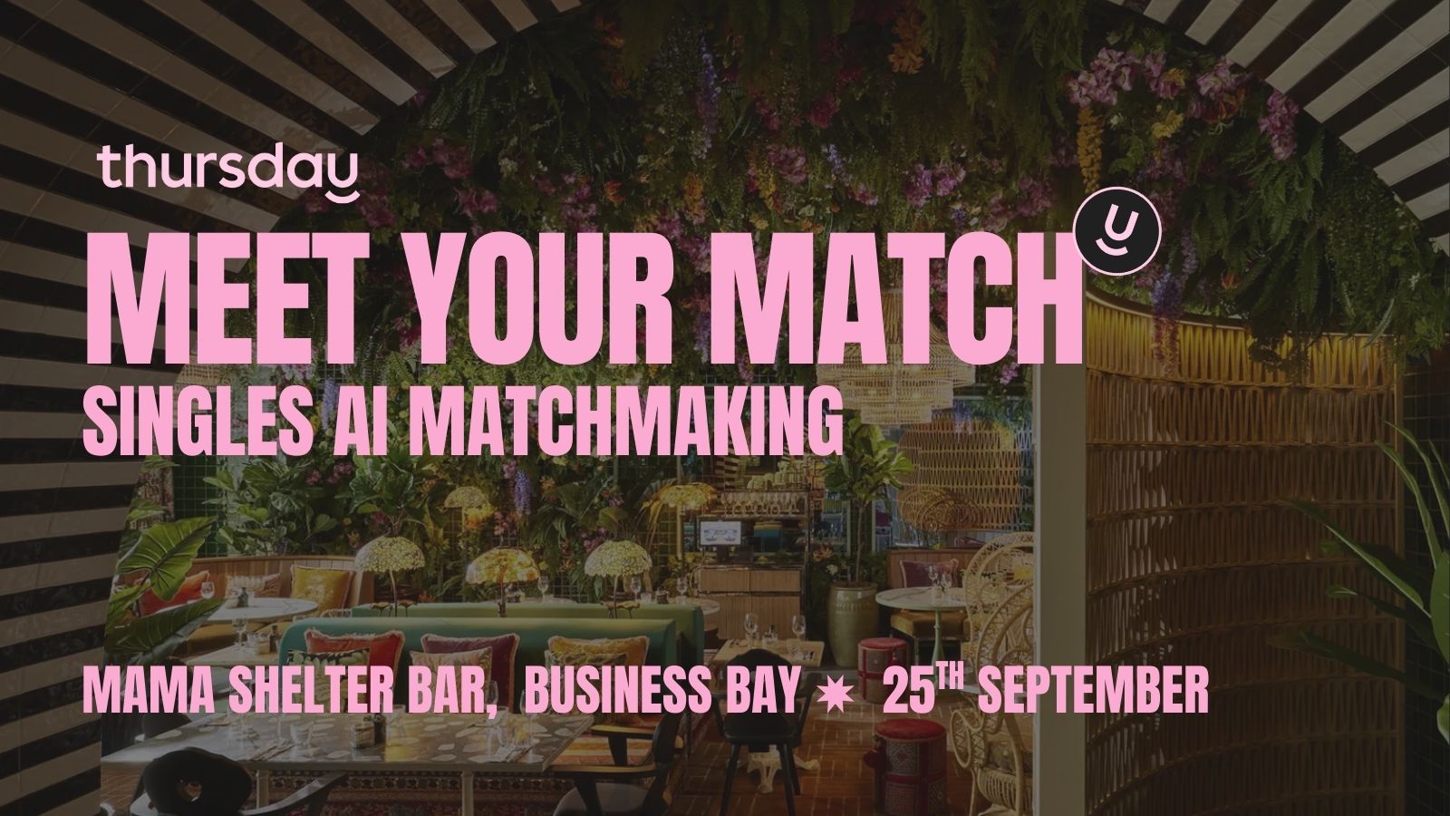 AI MATCHMAKING | THURSDAY | MAMA SHELTER BAR | BUSINESS BAY