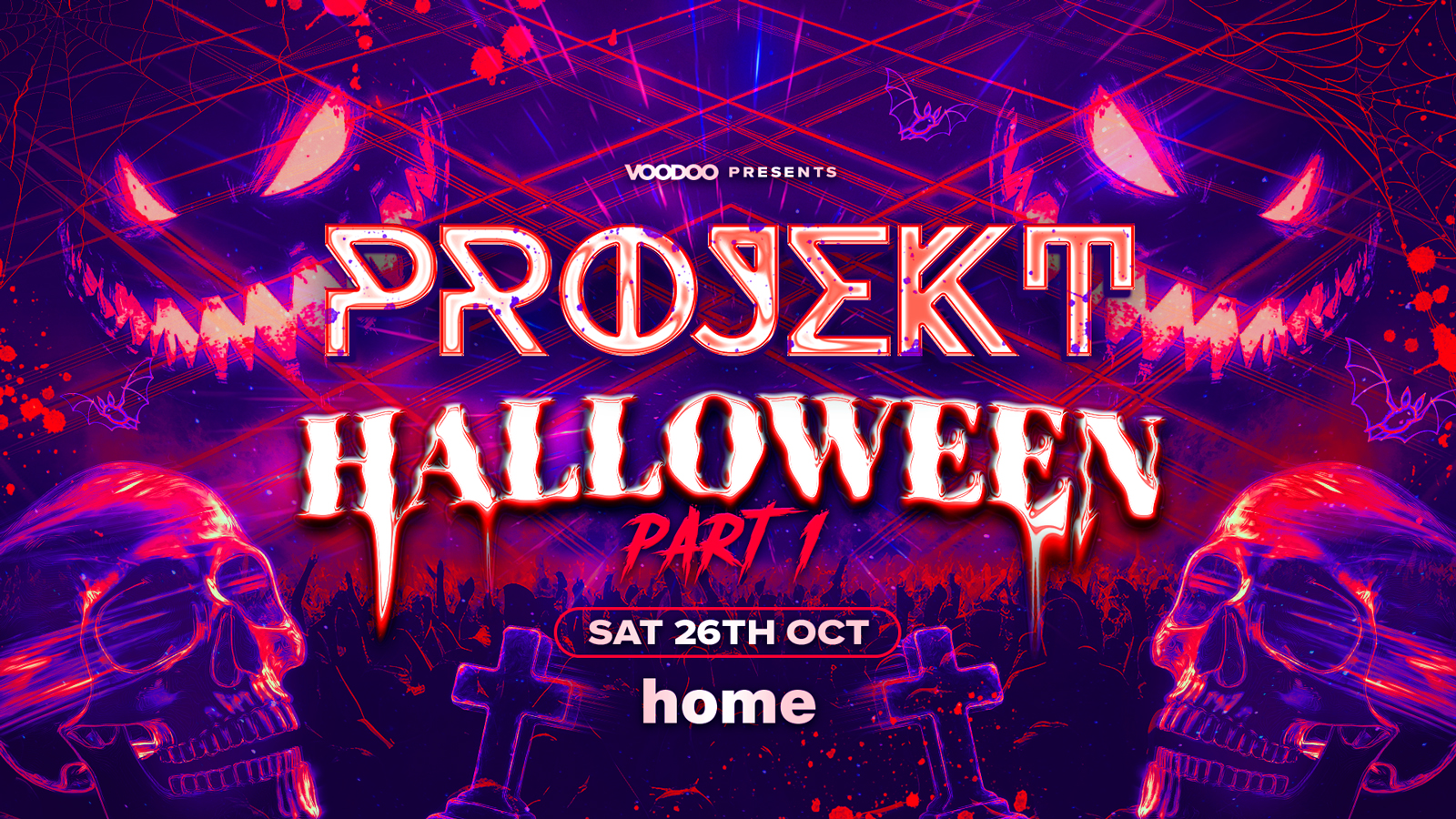 PROJEKT HALLOWEEN PART 1 *FINAL 100 TICKETS* Saturday 25th October @ Home