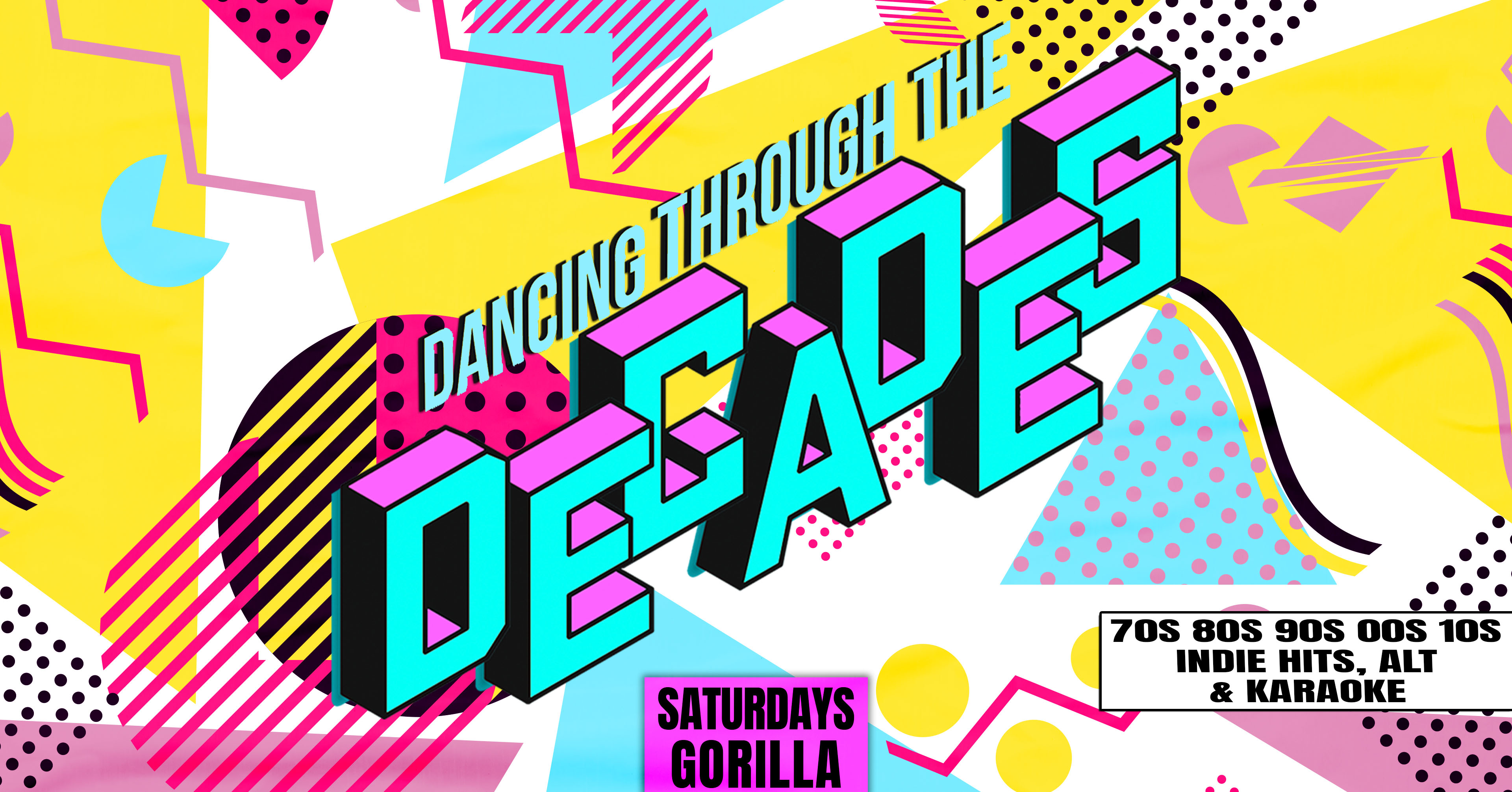 📼💿 DECADES – EVERY SATURDAY AT GORILLA 📼💿 80S, 90S, 00S & NOW // 3 ROOMS OF HITS INC. KARAOKE ROOM 🎤🌈