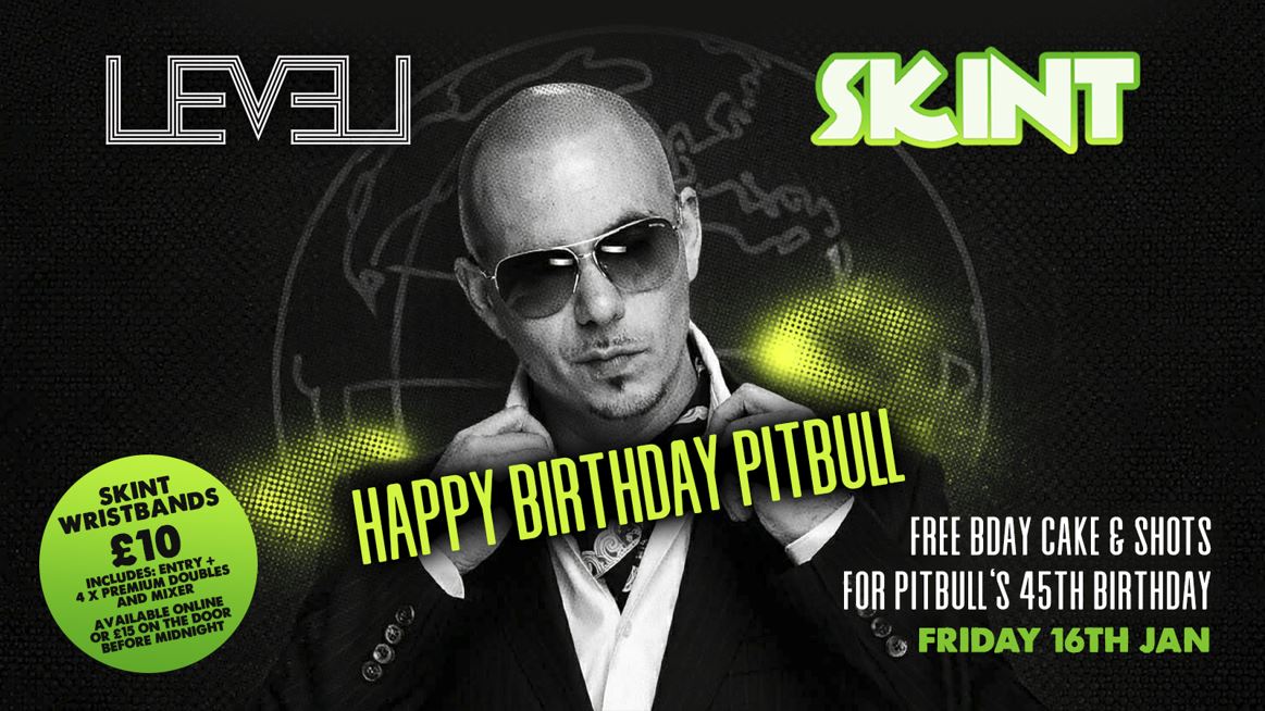 SKINT: Pitbull’s Birthday Party @ Level Nightclub Bolton