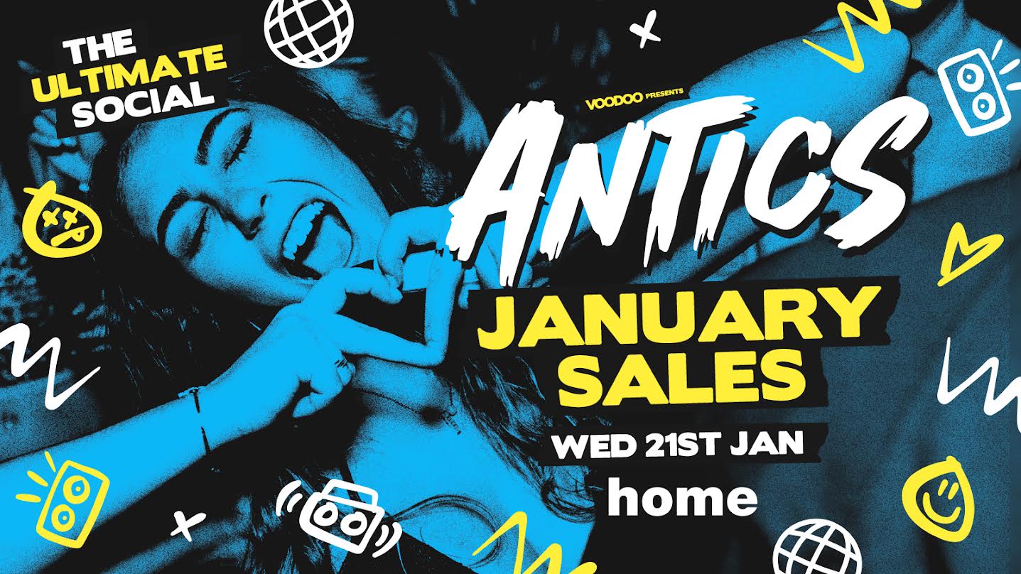 Antics Wednesdays! @ HOME – Wednesday 21st January