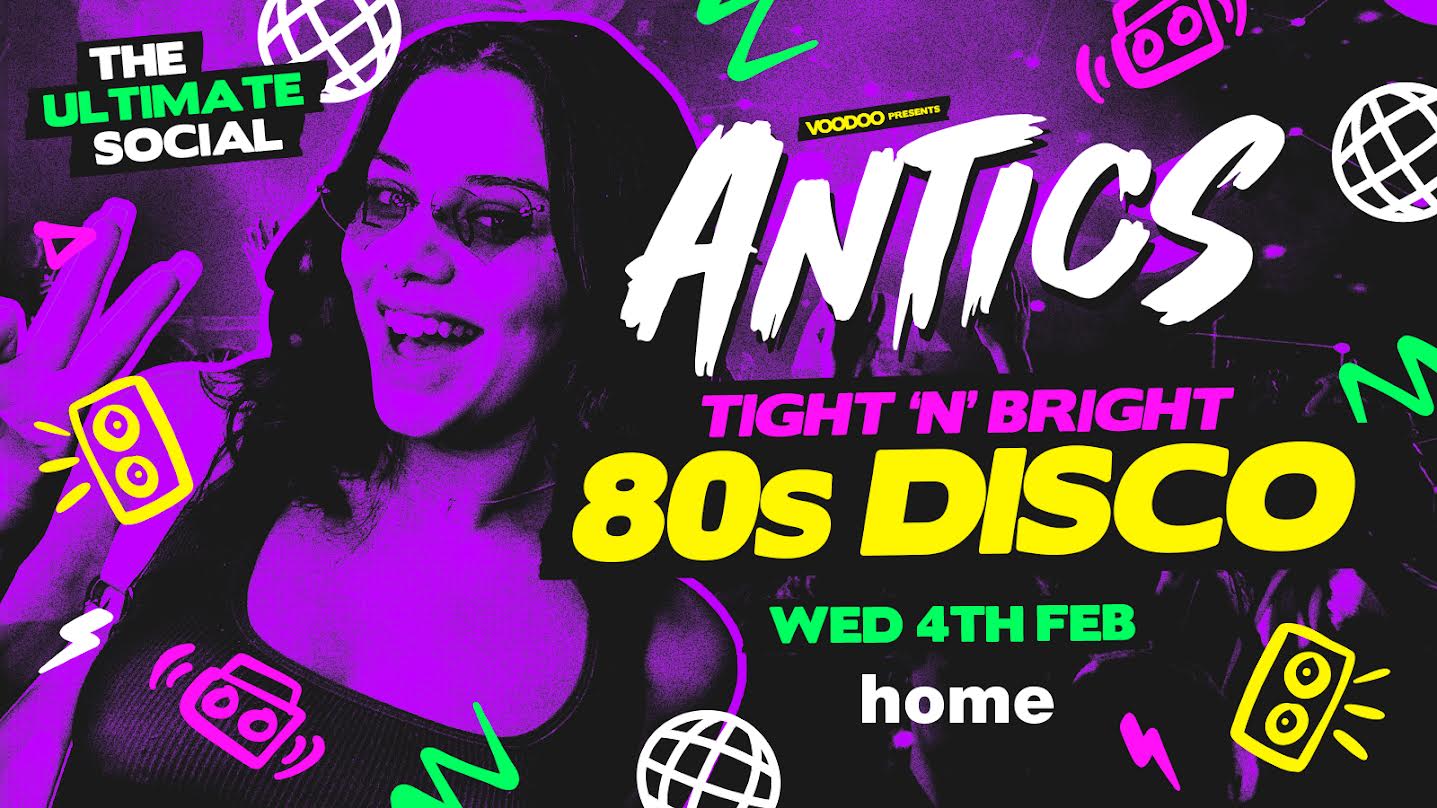Antics Wednesdays! Tight ‘n’ Bright @ HOME – Wednesday 4th February