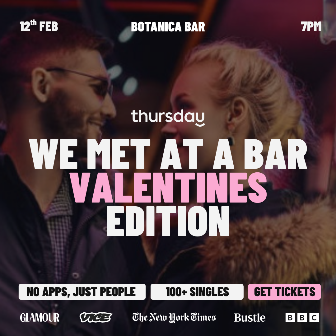 Thursday | We Met At A Bar – Valentines Edition | Botanica Bar |  [Under 35’s]