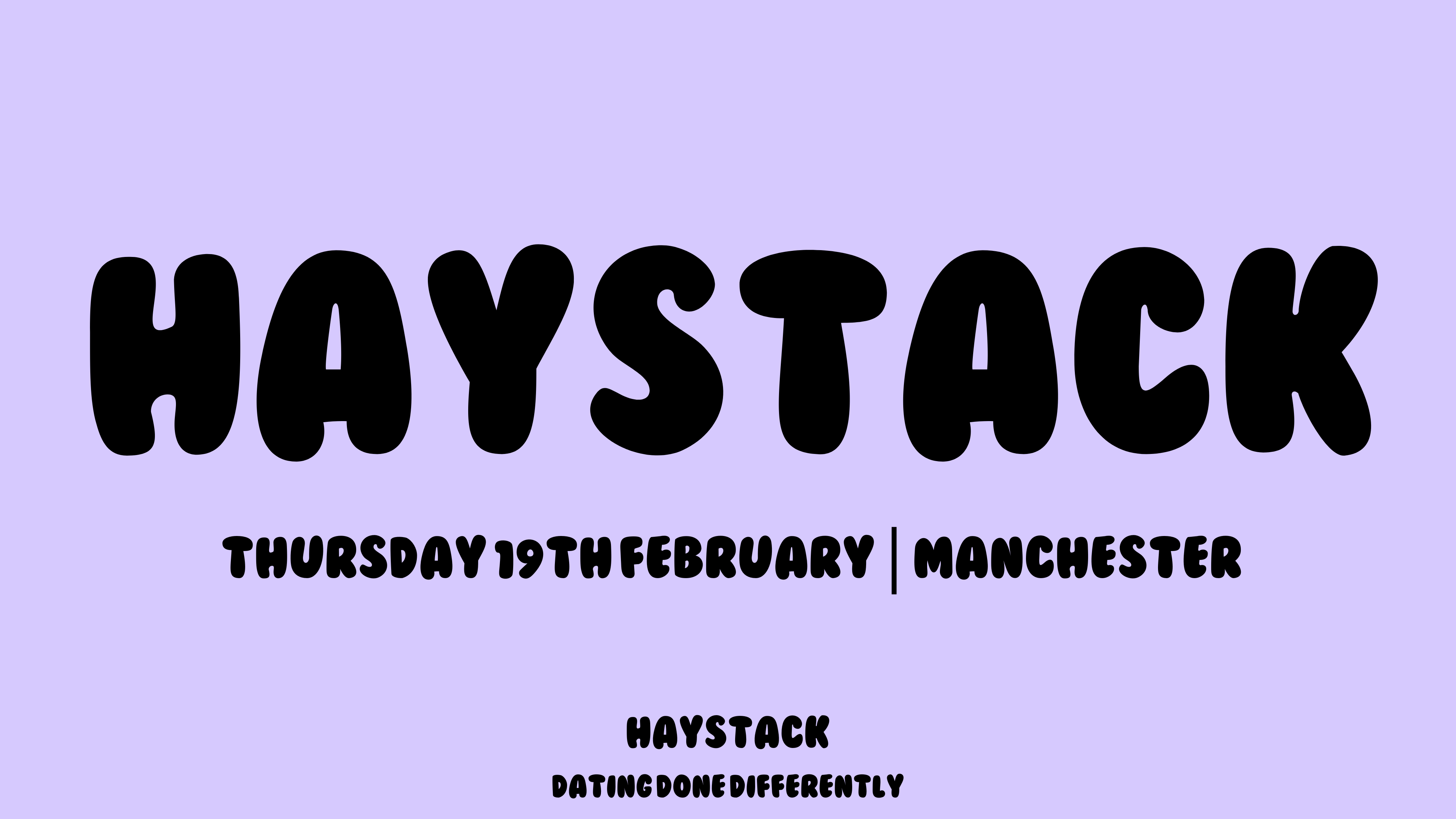 HAYSTACK DATING  | MANCHESTER | THURSDAY 19TH FEBRUARY