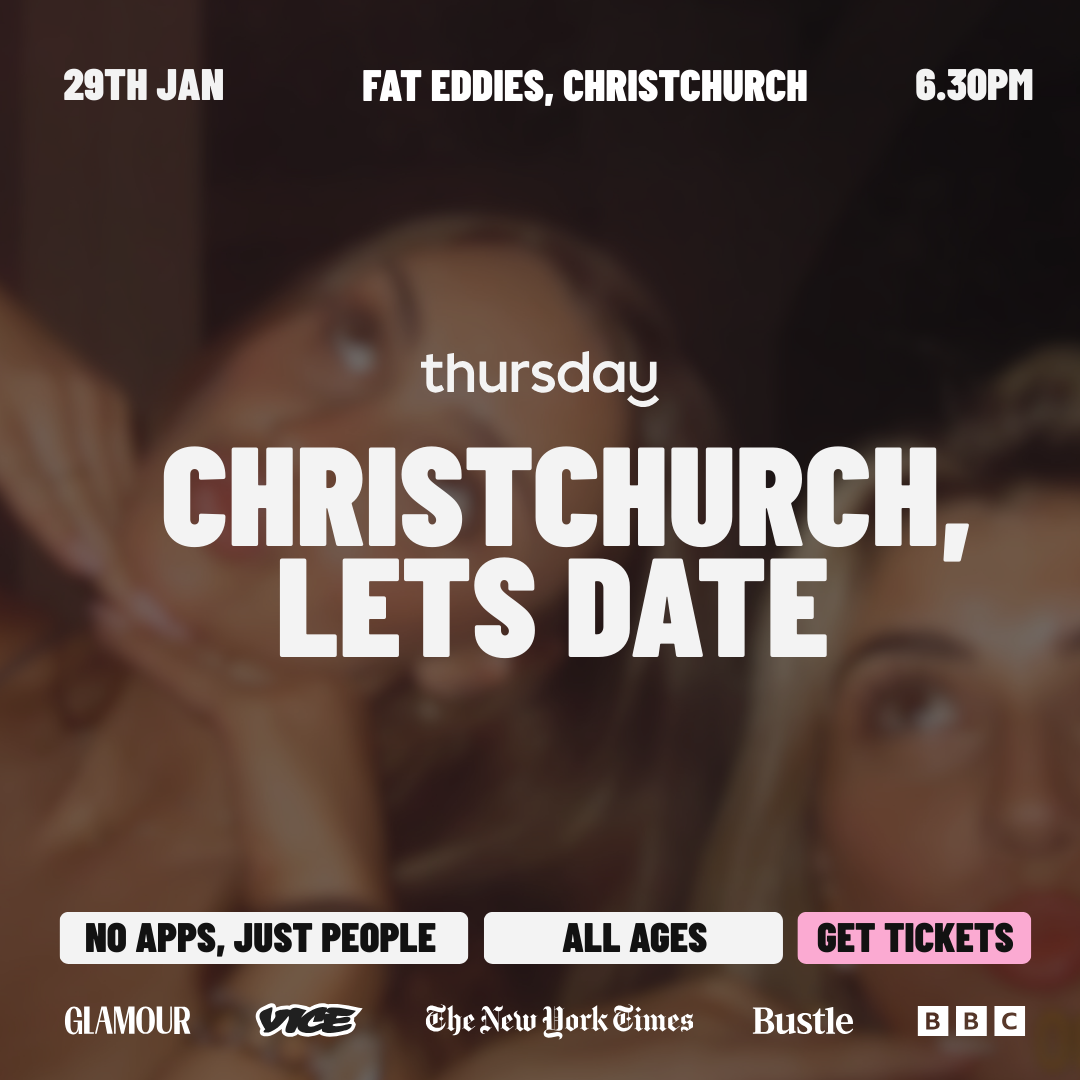 Thursday |  Christchurch, lets date