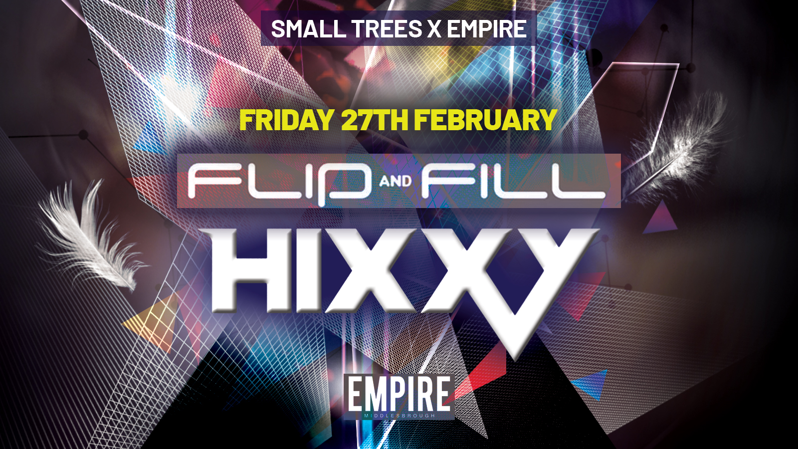 Small Trees & Empire present. FLIP and FILL + HIXXY!