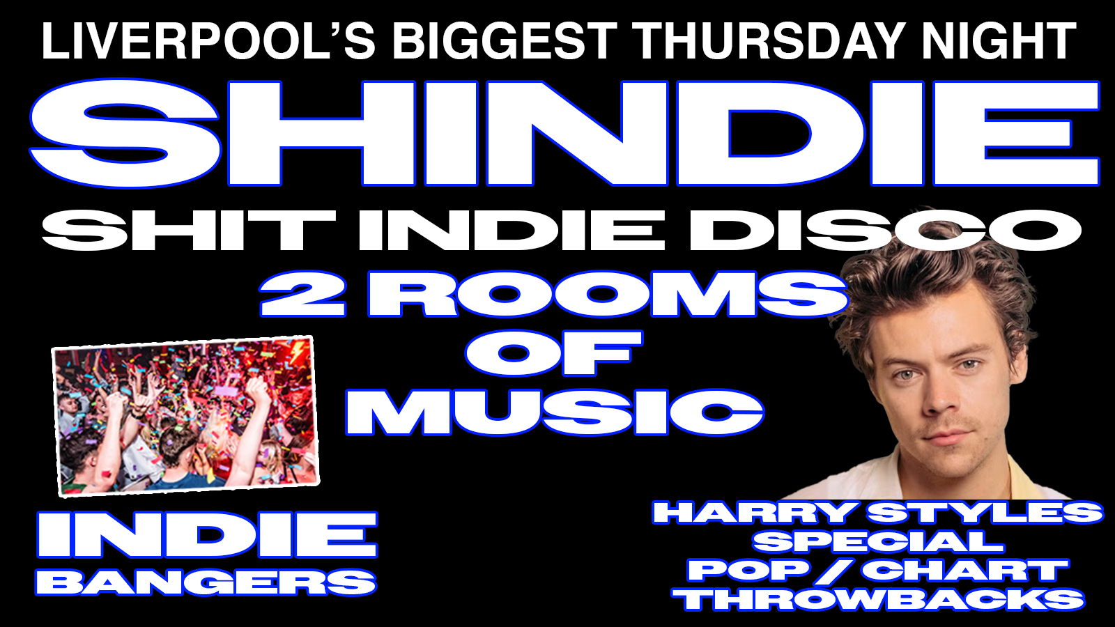 Shit Indie Disco – Shindie HARRY STYLES SPECIAL (FLOOR 2 – plus his new album in full at midnight 🪩   INDIE ON FLOOR 1 ❤️‍🔥 ❤️‍🔥 £4 DOUBLES