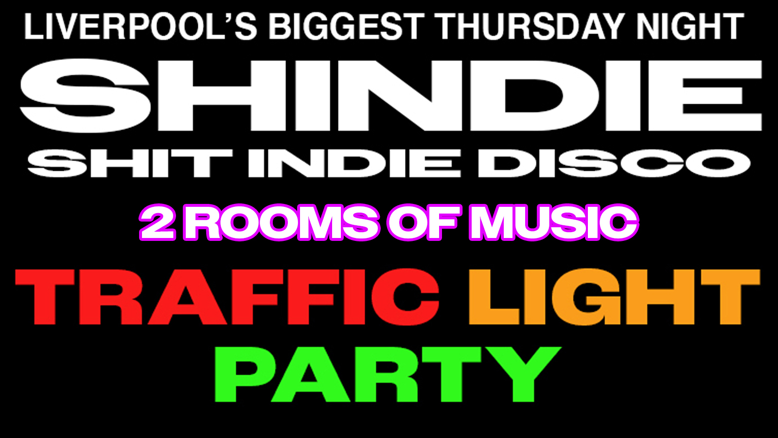 Shit Indie Disco – Shindie ❤️ VALENTINES WEEK TRAFFIC LIGHT PARTY 🚦  – TWO FLOORS – Fontaines D.C. ROMANCE IN FULL FLOOR 1 ❤️‍🔥 PLUS POP/THROWBACKS ON FLOOR 2 ❤️‍🔥 £4 DOUBLES AND MIXER
