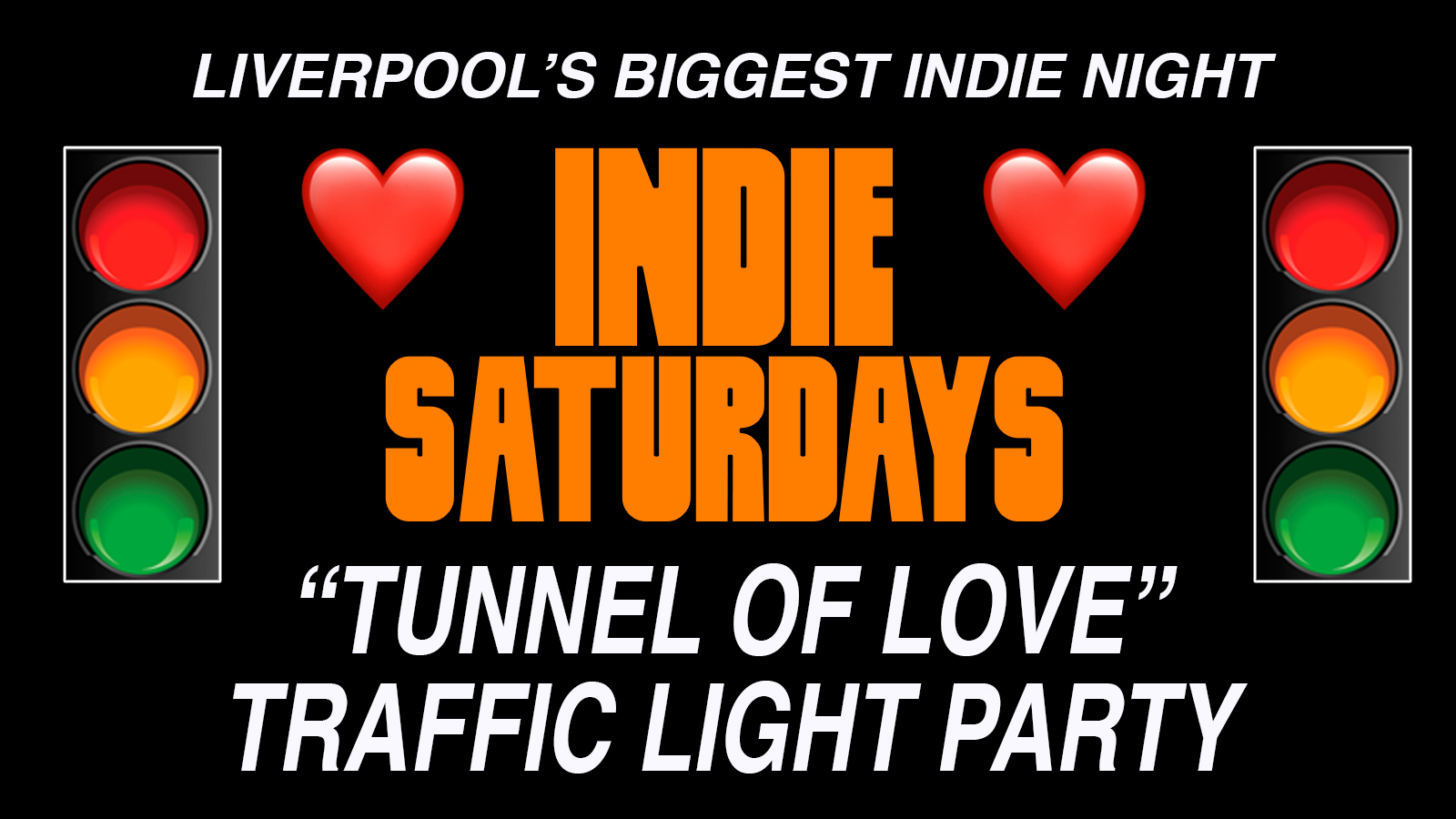 INDIE SATURDAYS VALENTINES NIGHT 🚦TRAFFIC LIGHT PARTY 🚦SPECIAL ❤️  (beneath Heebies on Seel Street – £5 DOUBLE VODKAS – OPEN UNTIL 6AM – TUNNEL OF LOVE