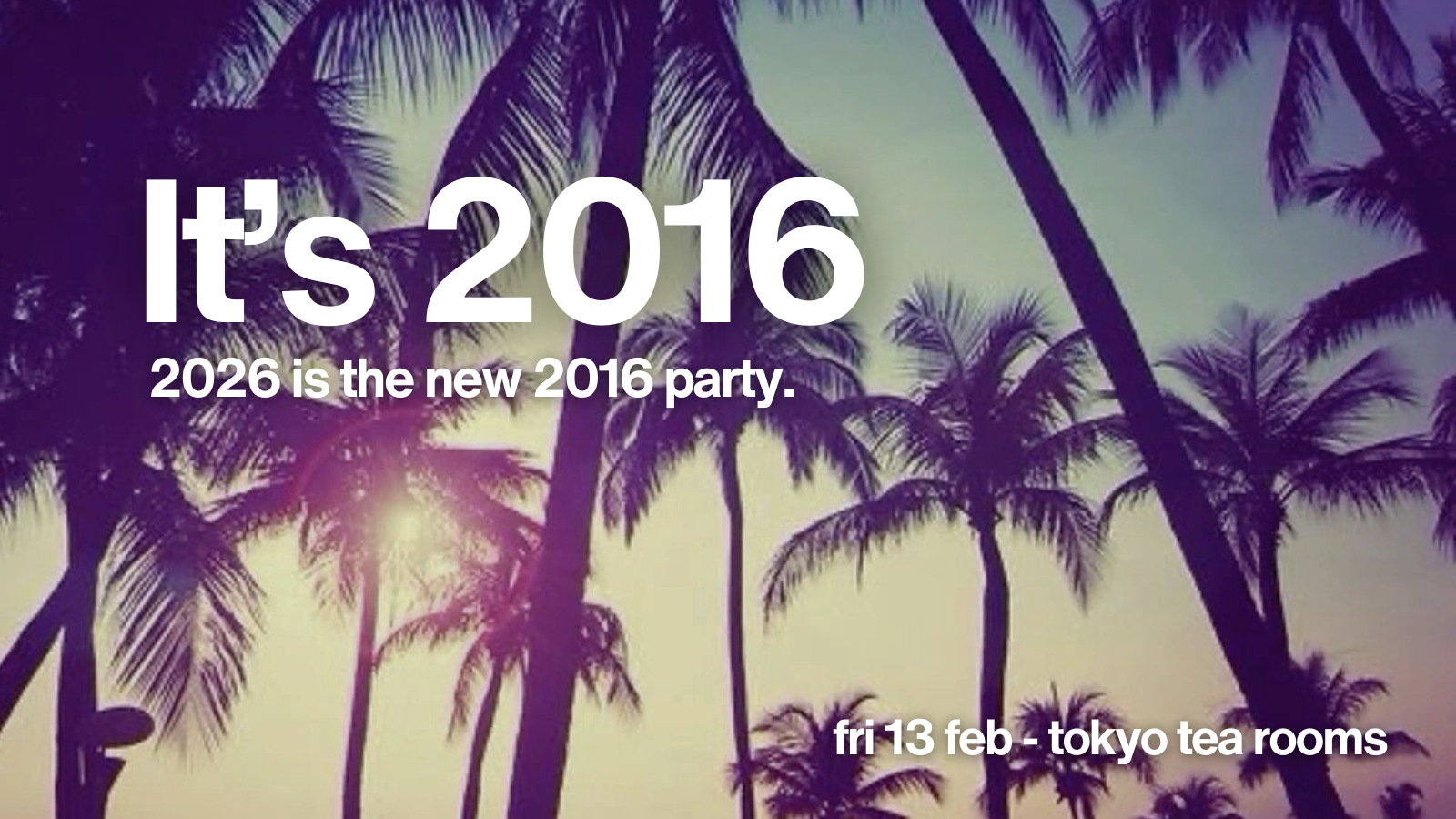 IT’S 2016 | a club night dedicated to 2016🦄 *LAST 50 TICKETS*