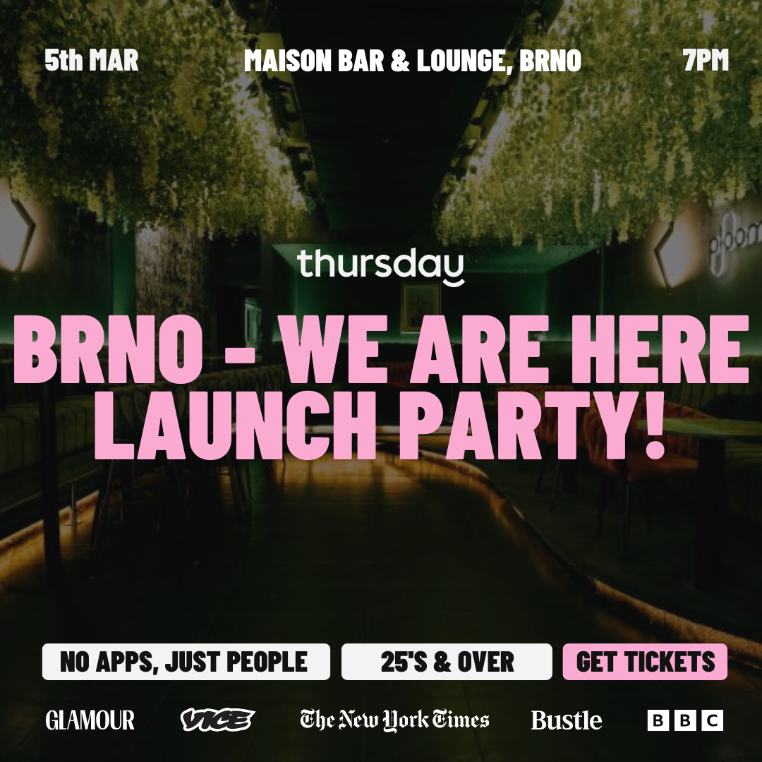 Thursday | Brno Launch | Maison Club & Lounge | Behounska 109/9 | CZ / EN
