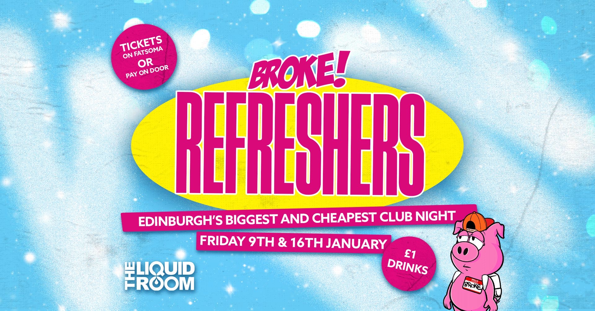 BROKE! FRIDAYS | 2026 LAUNCH PARTY | THE LIQUID ROOM | EDINBURGH’S BIGGEST STUDENT NIGHT