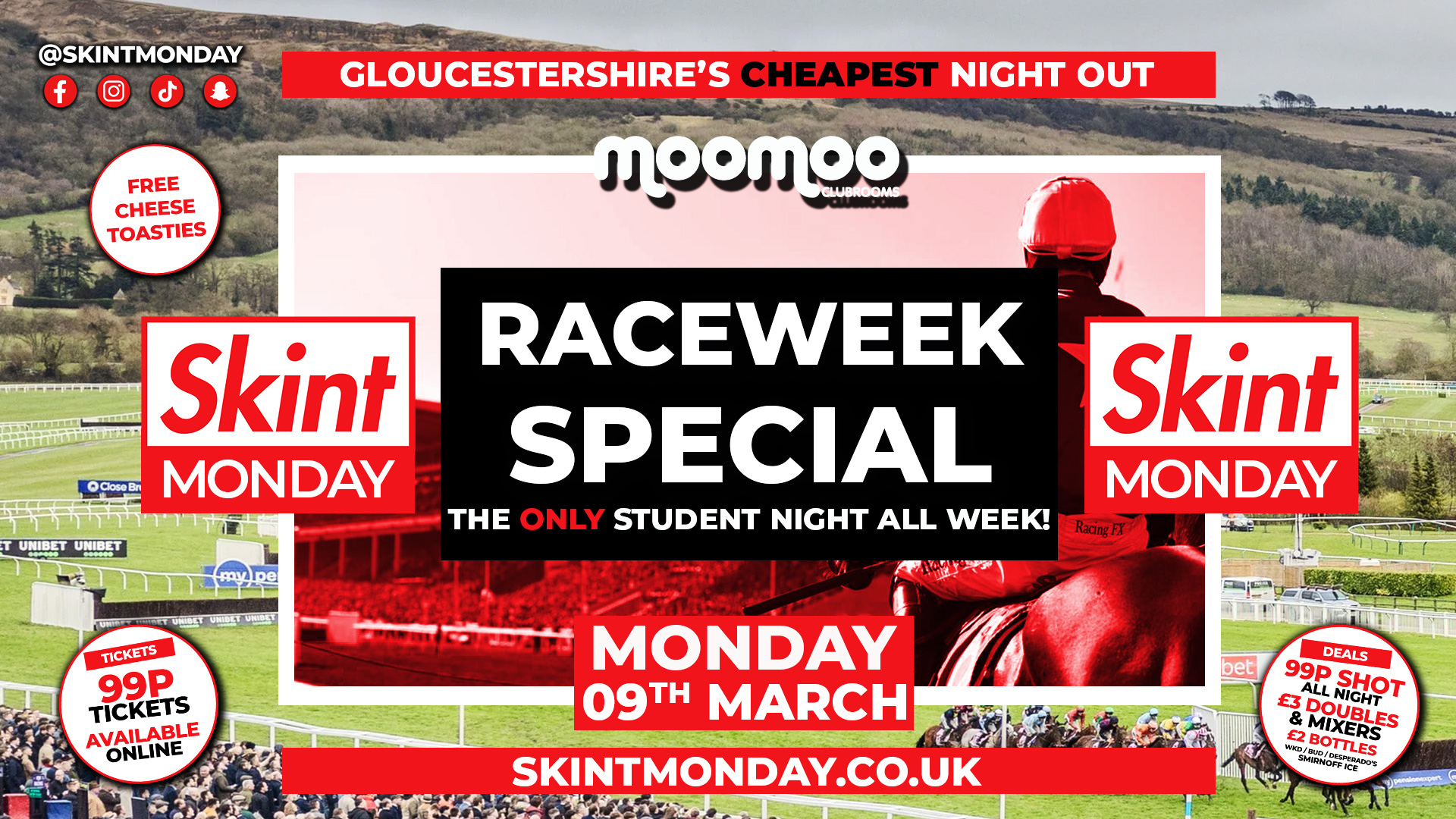 💥 SKINT 2026!! 💥🏇 PRE RACEWEEK TAKEOVER! 🏇 Gloucestershire’s Cheapest Night Out! 💯 Drinks 99p ALL NIGHT! 🤩 Tickets from 99p! 😲 Free Toasties! 🍞