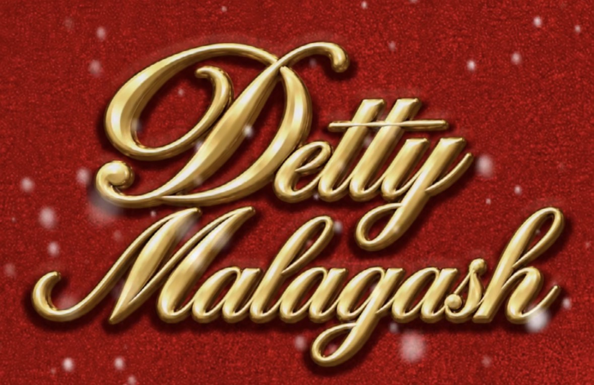 DETTY MALAGASH!