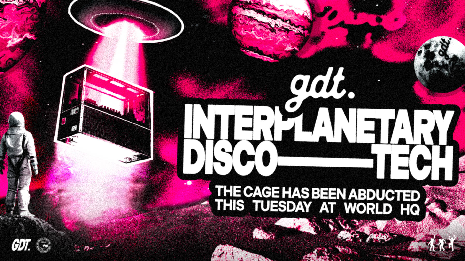 GDT: INTERPLANETARY DISCO-TECH // TUESDAYS AT WORLD HQ // 6TH OCTOBER