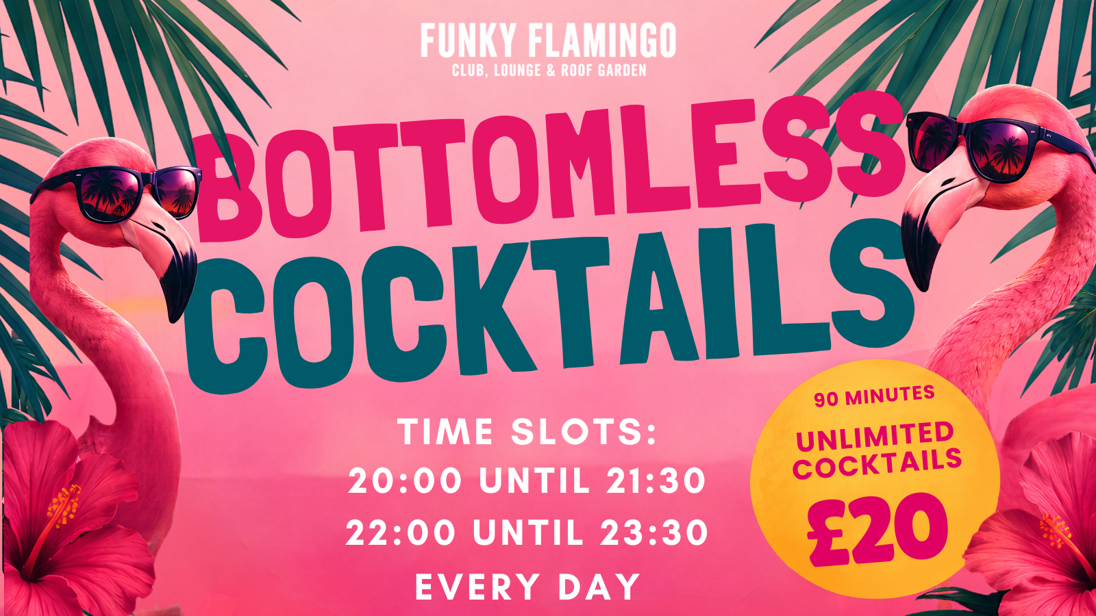 Bottomless Drinks £20pp | FRIDAY 16th OCTOBER | Time Slot: 10pm - 11:30pm
