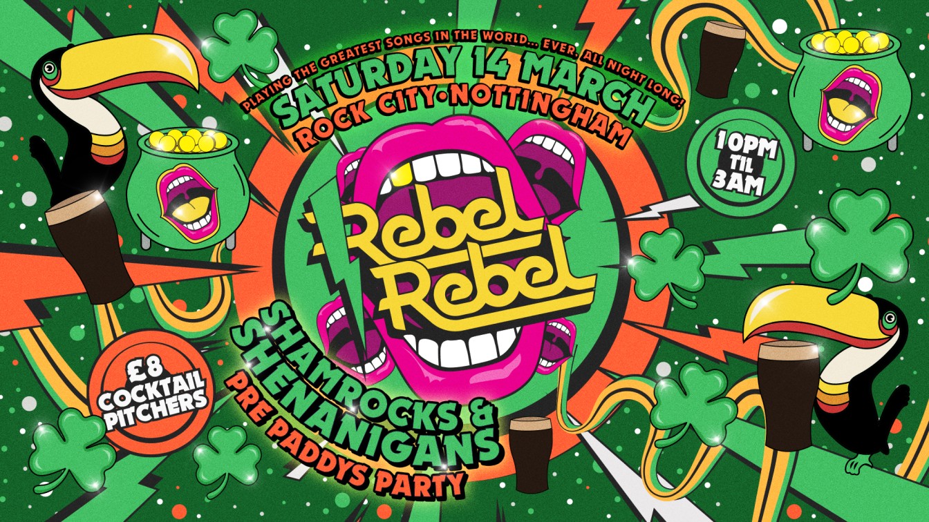Rebel Rebel – PRE PADDY’S PARTY! (ST PATRICKS DAY SPECIAL) – Nottingham’s Greatest Saturday Night – 14/03/26