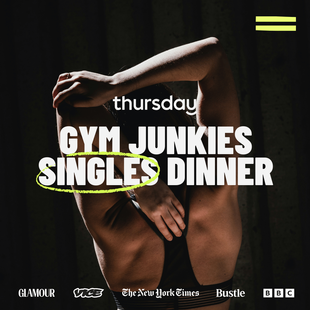 Tuesday | Gym Junkies Singles Dinner (30-40) | Natural Kitchen