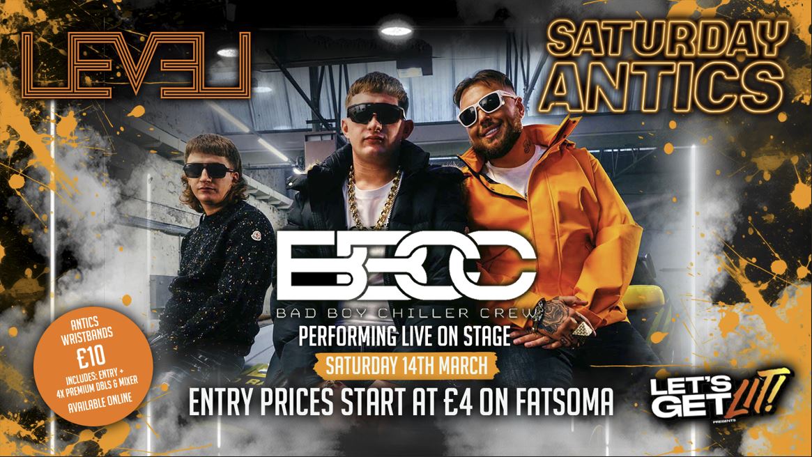 BAD BOY CHILLER CREW // LIVE PERFORMANCE @ Level Nightclub Bolton