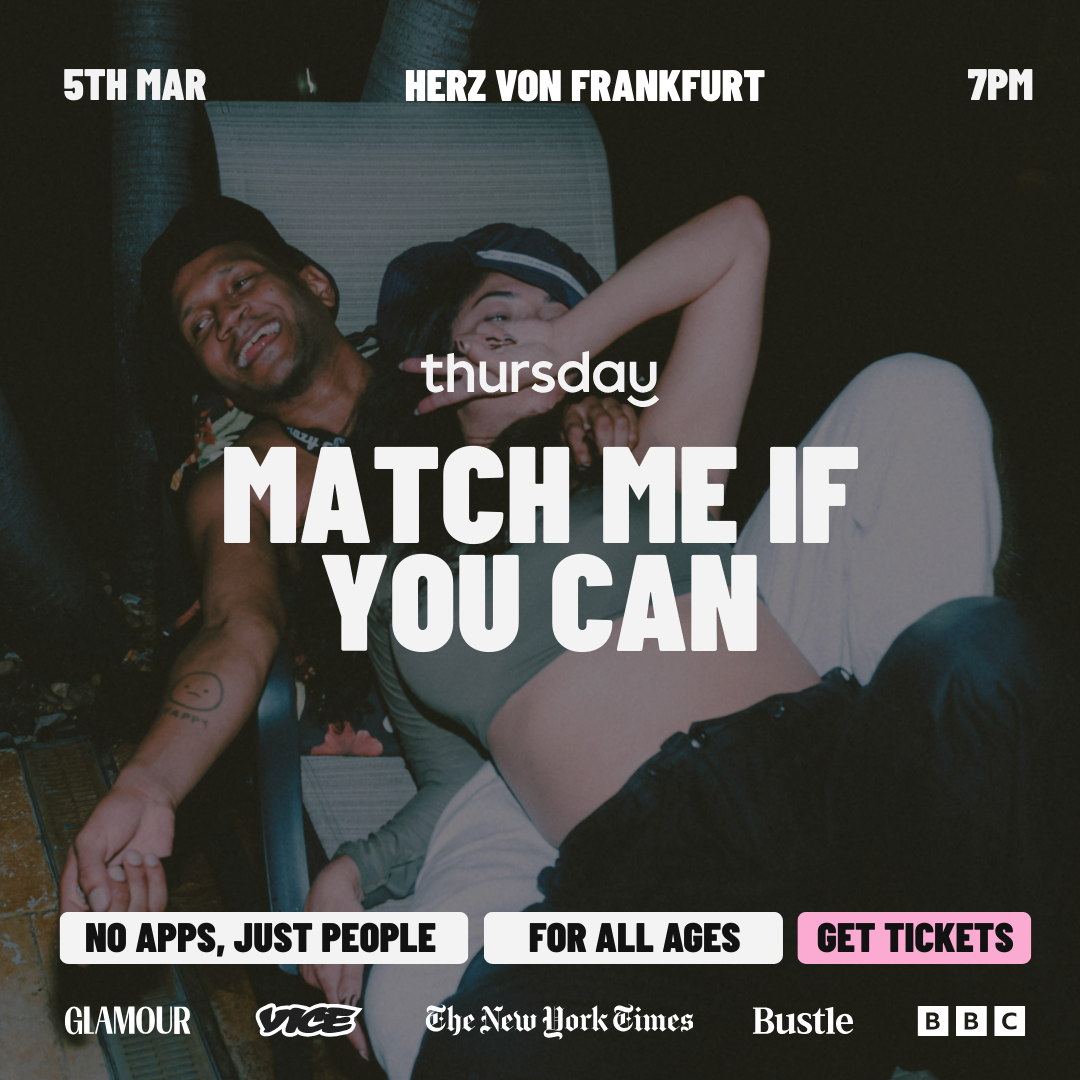 Thursday |  Match Me If You Can (All Ages) @ Herz von Frankfurt | Frankfurt