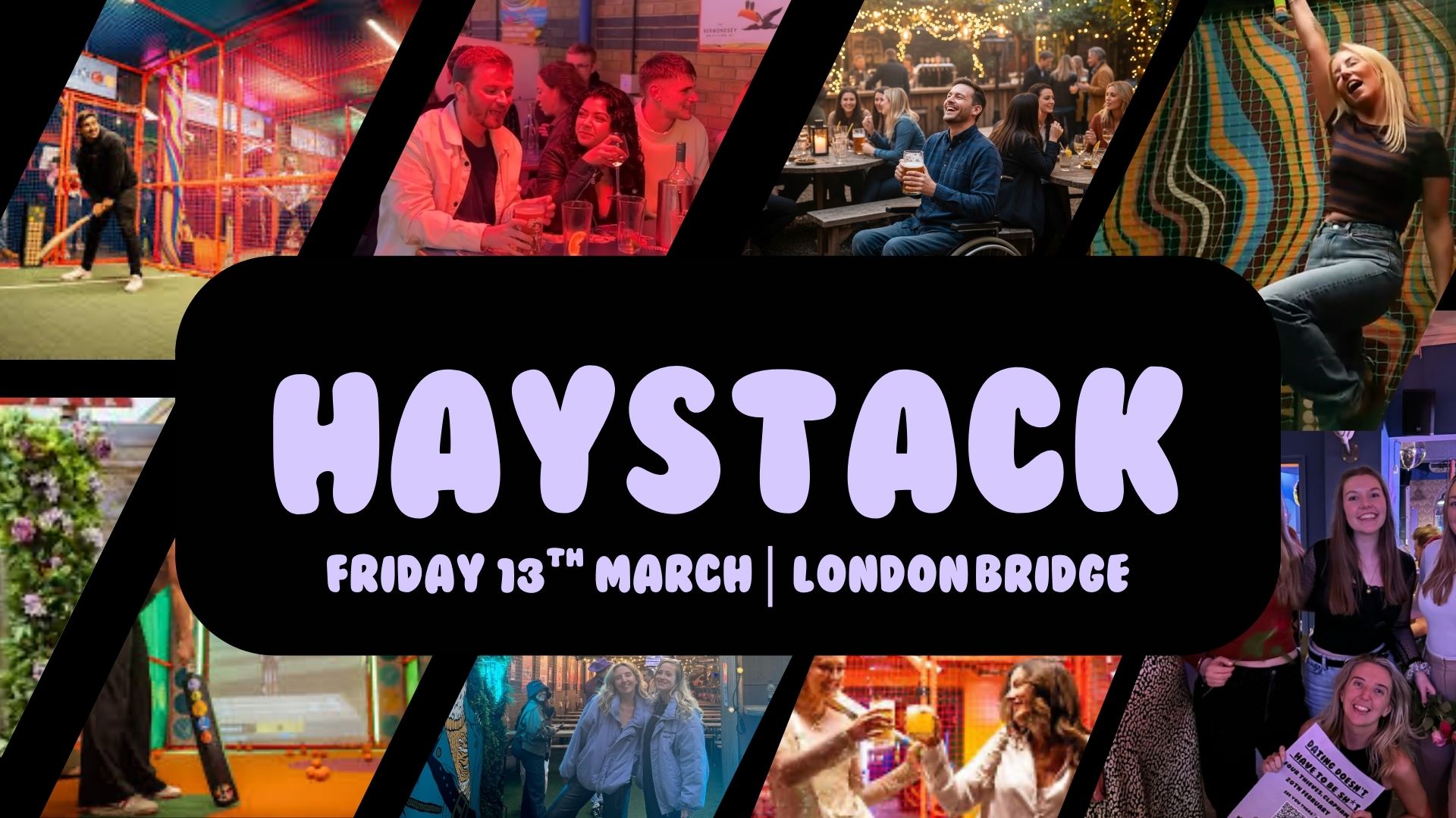 HAYSTACK DATING  | SIXES LONDON BRIDGE | FRIDAY 13TH MARCH