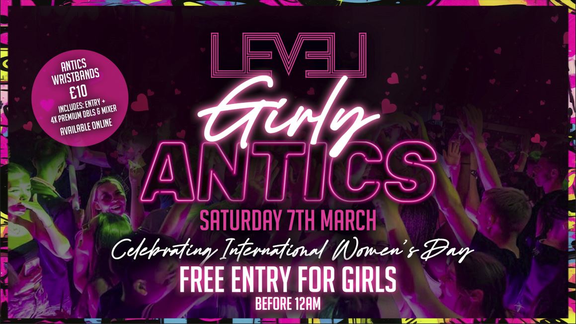 GIRLY ANTICS💖✨ @ Level Nightclub Bolton