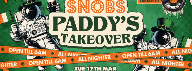 Snobs St Paddy's Day Takeover ☘️ALL-NIGHTER☘️ @ Snobs Birmingham - 17/03 🤘