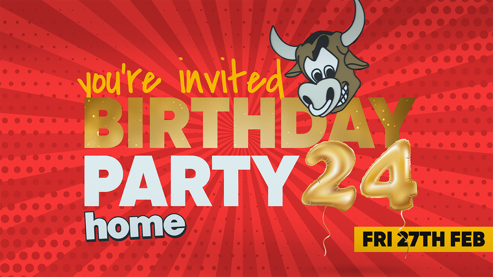The Superbull: 24th Birthday Party 🎁 – 27th Feb 🐮