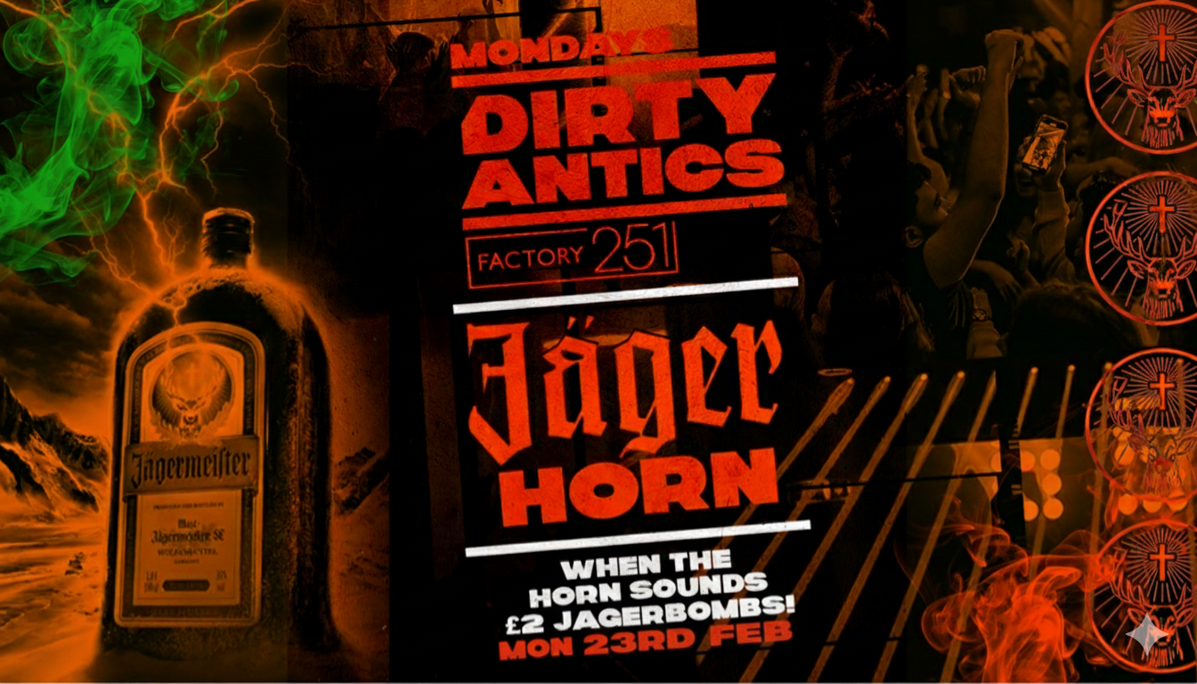 🔺 DIRTY ANTICS presents THE JAGERHORN 📯🥃 – £2 JAGERBOMBS WHEN THE HORN SOUNDS! 🔺 MANCHESTER’S BIGGEST MONDAY NIGHT – £1 ENTRY