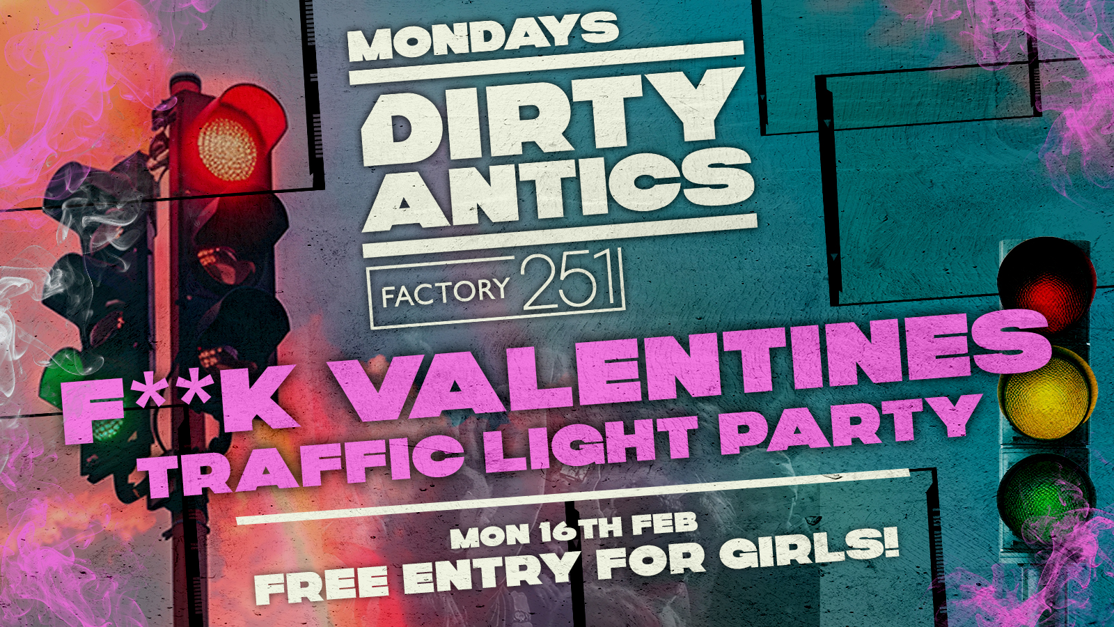 🔺 DIRTY ANTICS – F**K VALENTINE’S TRAFFIC LIGHT PARTY 💚🧡❤️ 🔺 MANCHESTER’S BIGGEST MONDAY NIGHT – £1 ENTRY