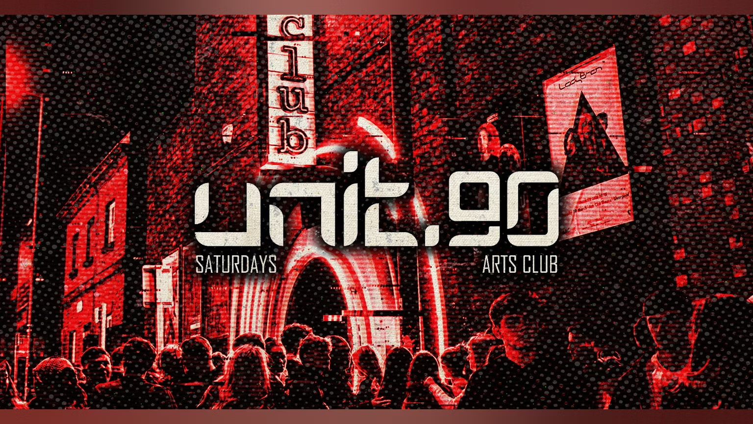 Unit.90 Saturday @ Arts Club – 3 Floors Inc. 360 Rave Cage – Every Saturday